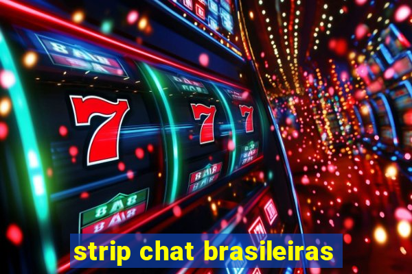 strip chat brasileiras